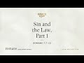 Sin and the Law, Part 1 (Romans 7:7–13) [Audio Only]