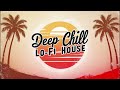 Summer Good Vibes Mix 2024 - Deep Chill Lo Fi House Music