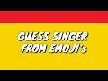 Guess The Singer By Emoji Challenge | Singer game🤣🔥| Guess singer emoji challenge!!