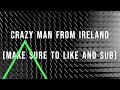 CRAZY MAN FROM IRELAND INTRO 1