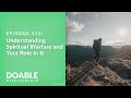 Episode 312: Understanding Spiritual Warfare and Your Role In It