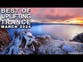 BEST OF UPLIFTING TRANCE MIX (March 2024) | TranceForce1