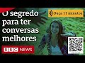 O segredo para ter conversas melhores