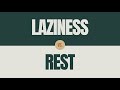 Laziness vs. Rest