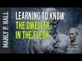 Manly P. Hall: Learning to know the Dweller in the Flesh