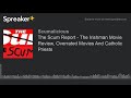 The Scum Report - The Irishman Movie Review, Overrated Movies And Catholic Priests