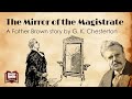 The Mirror of the Magistrate | A Father Brown Story by G. K. Chesterton | A Bitesized Audiobook