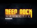 DEEP ROCK GALACTIC: Threat from the Core Part 1