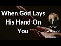 David Wilkerson - When God Lays His Hand On You | Must Hear
