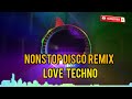 NONSTOP DISCO REMIX ]] LOVE TECHNO ]] HABANG AKOY NABUBUHAY @DjCarloPalin