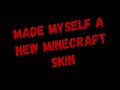 Hey! i made myself a new Minecraft SKIN!