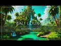 Bali Lounge - 90 Min. tiefentspannende Musik - Yoga, Einschlafen & Entspannen I Ritual für dich