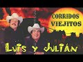 Luis Y Julián / 20 Éxitos Inolvidables / Puros Corridos Viejitos / Mix Para Pistear