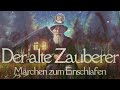 #Hörbuch: Der alte Zauberer | #Märchen zum Einschlafen | E. Wiechert #Gutenachtgeschichte zum Lernen