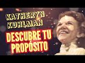 DESCUBRE TU PROPÓSITO - Por katheryn Kuhlman
