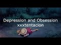 Depression & Obsession -XXXtentacion