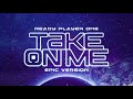 Ready Player One - Take On Me Full Epic Version | Dreamer Trailer Music