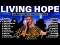 Lift Up Your Spirit! | Uplifting  Hillsong Praise & Worship Playlist 2024 #612 | LIVING HOPE