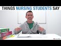 Things Nursing Students Say