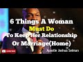 6 Things A woman Must Do, To Keep Her Relationship Or Marriage (Home)