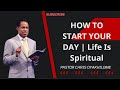 HOW TO START YOUR DAY | Life Is Spiritual - Pastor Chris Oyakhilome Ph.D