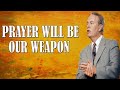 Andrew Wommack Ministries  Prayer Will Be Our Weapon