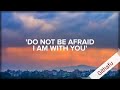 Fear Not. The LORD Is With You.