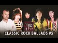 Classic Rock Ballads #5 | Classic Power Ballads of all Time.