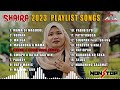 𝗦𝗵𝗮𝗶𝗿𝗮 NON-STOP 2023 ALL SONGS PLAYLIST