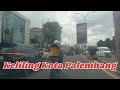 keliling kota palembang