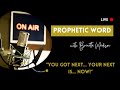 God said… Your Next is NOW! #propheticword