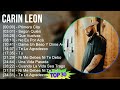 Carin Leon 2024 MIX Playlist - Primera Cita, Según Quién, Que Vuelvas, No Es Por Acá
