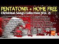 PENTATONIX + HOME FREE| Christmas Songs Collection (Vol. 2)