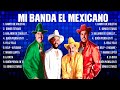 Las mejores canciones del álbum completo de Mi Banda El Mexicano 2024