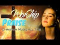 Nonstop Praise and Worship songs All Time - Top 100 Beautiful worship songs 2021 - Music for prayer🙏