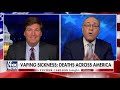 Tucker Carlson  - US Deaths Linked to Mysterious Vaping Illness