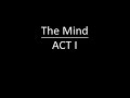 The Mind ACT I