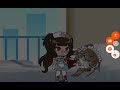 Part 2 story #gachalife I'm the girl who a girl hates...