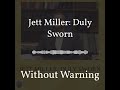 Jett Miller: Duly Sworn | Without Warning