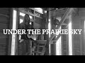 Under the Prairie Sky (Music Video)