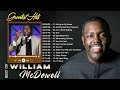 William McDowell Greatest Hits Playlist 2022|| Best Christian Worship Music 2022| Worship Songs 2022