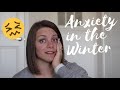 ANXIETY IN THE WINTER: How I'm Feeling and What I'm Doing to Try to Help