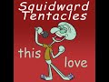 Squidward sings 