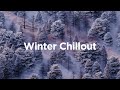 Winter Chillout ❄️ Top 50 Chillout Songs for Your Cozy Winter
