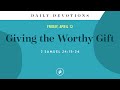 Giving the Worthy Gift – Daily Devotional