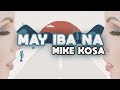 May Iba Na - Mikekosa ft Mayo Marte
