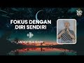 FOKUSLAH DENGAN DIRI SENDIRI | USTADZ FELIX SIAUW