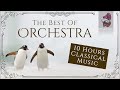 The Best Of Orchestra | 10 Hours Classical Music
