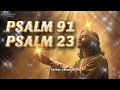 PSALM 23 AND PSALM 91/ THE TWO STRONGEST PRAYERS IN THE BIBLE FOR VICTORIES.
