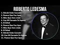 Roberto Ledesma 2024 MIX Best Songs - Dónde Estás Corazón, Parece Que Fue Ayer, Mira Que Eres Li...